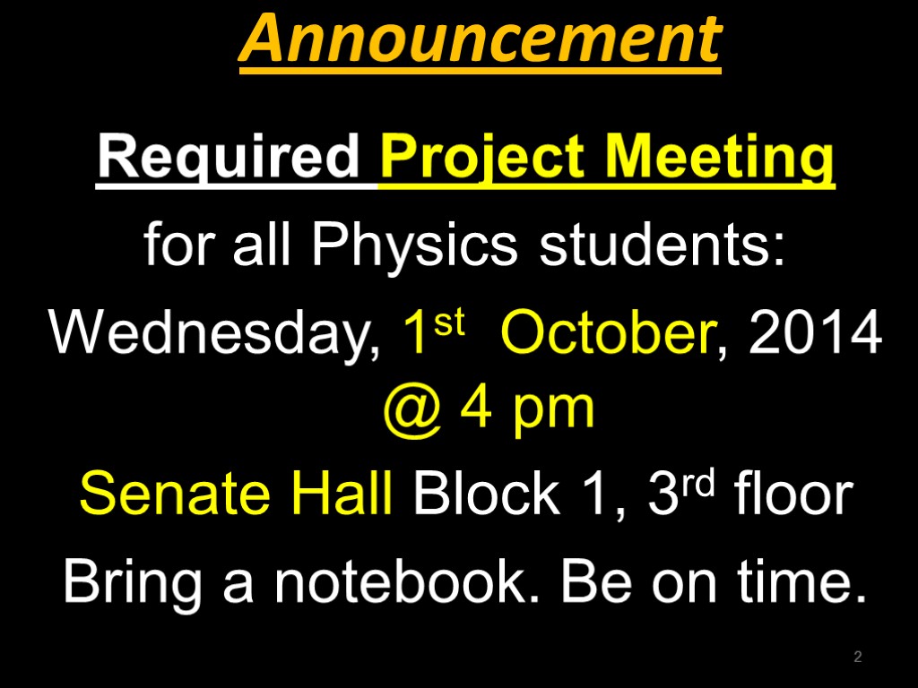 Announcement Required Project Meeting for all Physics students: Wednesday, 1st October, 2014 @ 4